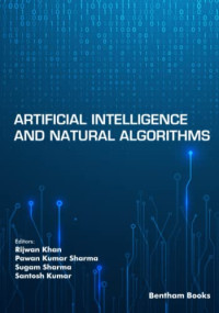 Rijwan Khan, Pawan Kumar Sharma, Sugam Sharma, Santosh Kumar — Artificial Intelligence and Natural Algorithms