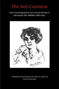 Lionel Gossman — The Red Countess: Select Autobiographical and Fictional Writing of Hermynia Zur Mühlen (1883-1951)