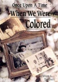Clifton L. Taulbert — Once Upon a Time When We Were Colored