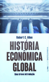 Robert C. Allen — História Econômica Global - Uma breve introdução