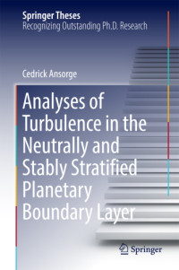 Ansorge, Cedrick — Analyses of Turbulence in the Neutrally and Stably Stratified Planetary Boundary Layer