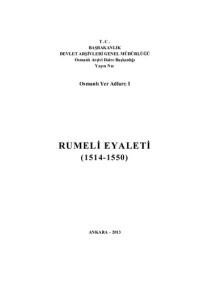 Doç. Dr. Uğur ÜNAL — Osmanlı Yer Adları: I - RUMELİ EYALETİ (1514-1550)