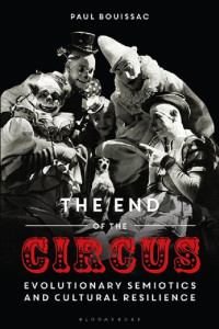 Paul Bouissac — The End of the Circus