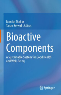 Monika Thakur, Tarun Belwal — Bioactive Components: A Sustainable System for Good Health and Well-Being