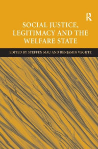 Steffen Mau, Benjamin Veghte — Social Justice, Legitimacy and the Welfare State