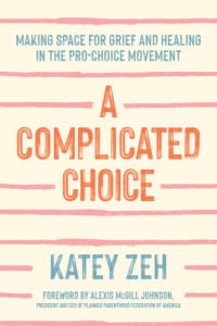 Katey Zeh — A Complicated Choice