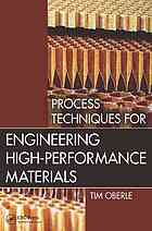 Tim Oberle — Process techniques for engineering high-performance materials