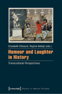 Regine Nohejl (editor) — Humour and Laughter in History: Transcultural Perspectives