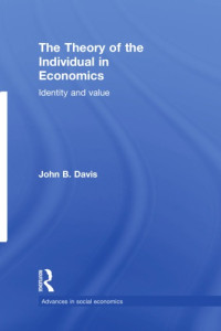 Davis, John B — The Theory of the Individual in Economics: Identity and Value