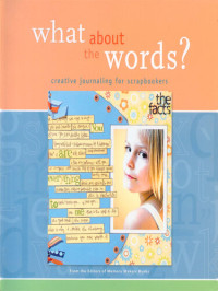 Memory Makers — What about the Words?: Creative Journaling for Scrapbookers