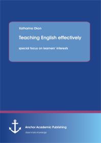 Katharina Okon — Teaching English effectively: with special focus on learners’ interests : with special focus on learners’ interests