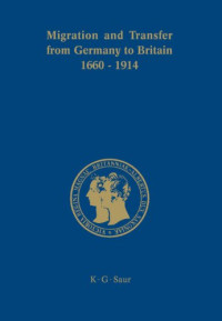 Stefan Manz, Margit Schulte Beerba1/4hl, John R. Davis — Migration and Transfer from Germany to Britain 1660 to 1914: Historical Relations and Comparisons