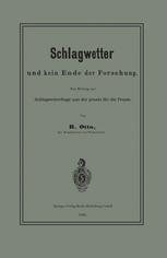 B. Otto (auth.) — Schlagwetter und kein Ende der Forschung: Ein Beitrag zur Schlagwetterfrage aus der Praxis für die Praxis