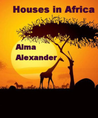 Alexander, Alma — Houses in Africa