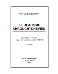 Segesvary Victor. — Le réalisme khrouchtchévien: La politique soviétique à l’égard du nationalisme arabe, 1953-1960