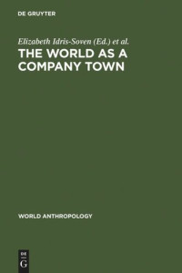 Elizabeth Idris-Soven (editor); Mary K. Vaughan (editor) — The World as a Company Town: Multinational Corporations and Social Change