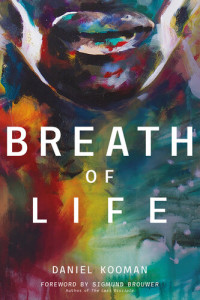 Daniel Kooman — Breath of Life: Three Breaths that Shaped Humanity