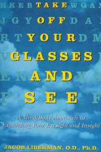 Jacob Liberman — Take Off Your Glasses and See