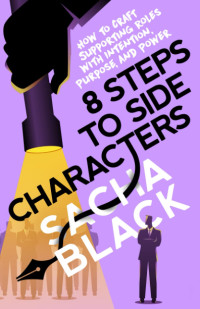 Sacha Black — 8 Steps to Side Characters: How to Craft Supporting Roles with Intention, Purpose, and Power