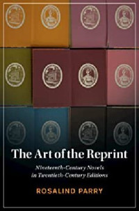 Rosalind Parry — The Art of the Reprint: Nineteenth-Century Novels in Twentieth-Century Editions