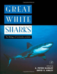 A. Peter Klimley and David G. Ainley (Eds.) — Great White Sharks. The Biology of Carcharodon Carcharias