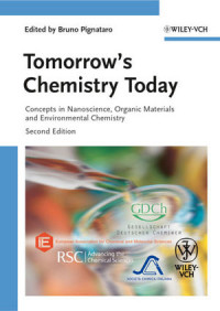 Bruno Pignataro (ed.) — Tomorrow's Chemistry Today: Concepts in Nanoscience, Organic Materials and Environmental Chemistry