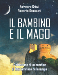 Salvatore Brizzi, Riccardo Geminiani — Il bambino e il mago