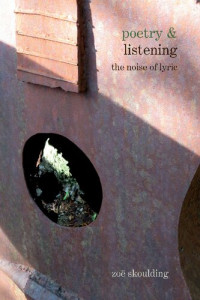 Zoe Skoulding — Poetry & Listening: The Noise of Lyric