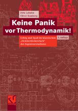 Dr. Dirk Labuhn, Dr. Oliver Romberg (auth.) — Keine Panik vor Thermodynamik!: Erfolg und Spaß im klassischen „Dickbrettbohrerfach“ des Ingenieurstudiums