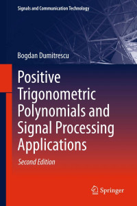 Bogdan Dumitrescu — Positive Trigonometric Polynomials and Signal Processing Applications