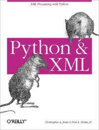 Jones, Christopher A;Jr, Fred L Drake — Python and XML: Includes index