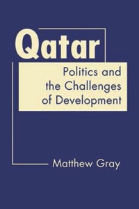 Matthew Gray — Qatar: Politics and the Challenges of Development