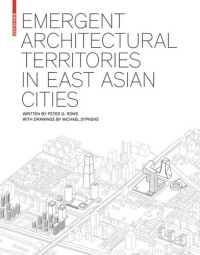 Peter G. Rowe — Emergent Architectural Territories in East Asian Cities