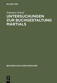 Johannes Scherf — Untersuchungen zur Buchgestaltung Martials