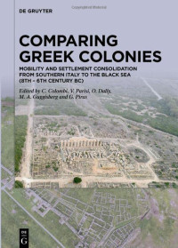 Camilla Colombi, Valeria Parisi, Ortwin Dally, Martin Guggisberg, Giorgio Piras — Comparing Greek Colonies: Mobility and Settlement Consolidation from Southern Italy to the Black Sea (8th – 6th Century BC)