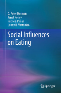 C. Peter Herman; Janet Polivy; Patricia Pliner; Lenny R. Vartanian — Social Influences on Eating