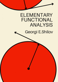 Georgi E. Shilov — Elementary Functional Analysis