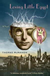 Thomas McMahon — Loving Little Egypt (Phoenix Fiction)