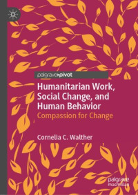 Cornelia C. Walther — Humanitarian Work, Social Change, and Human Behavior: Compassion for Change