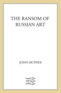 John McPhee — The Ransom of Russian Art