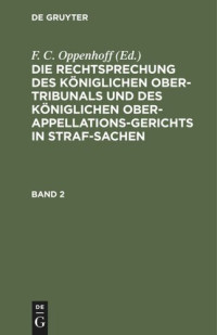  — Die Rechtsprechung des Königlichen Ober-Tribunals und des Königlichen Ober-Appellations-Gerichts in Straf-Sachen: Band 2