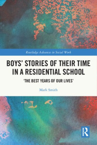 Mark Smith — Boys' Stories of Their Time in a Residential School: ‘The Best Years of Our Lives’