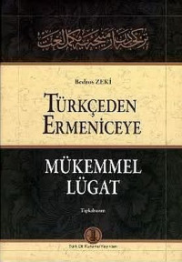 Zeki B. — Türkçeden Ermeniceye mükemmel lügat