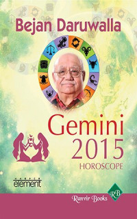 Bejan Daruwalla — Your Complete Forecast 2015 Horoscope--Gemini