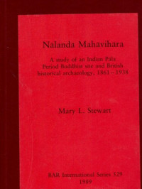 Mary L. Stewart — Nālandā Mahāvihāra : a study of an Indian Pāla period Buddhist site and British historical archaeology, 1861-1938