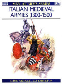 David Nicolle, Gerry Embleton — Italian Medieval Armies 1300-1500