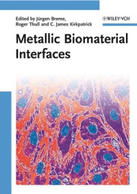 Jürgen Breme, C. James Kirkpatrick, Roger Thull — Metallic Biomaterial Interfaces