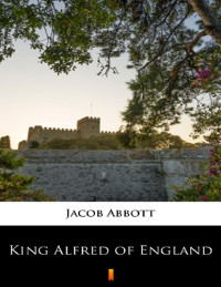Jacob Abbott — King Alfred of England