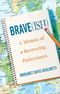 Margaret Davis Ghielmetti — Brave(ish)