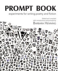 Barbara Henning — Prompt Book: Experiments for Writing Poetry and Fiction
